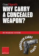 Gun Digest's Why Carry a Concealed Weapon?