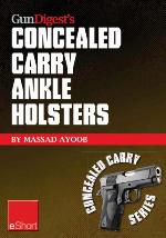 Gun Digest's Concealed Carry Ankle Holsters