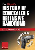 History of Concealed &amp; Defensive Handguns