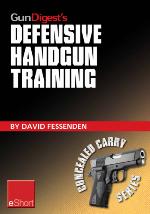 Gun Digest's Defensive Handgun Training Eshort