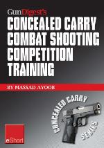 Gun Digest's Combat Shooting Competition Training Concealed Carry