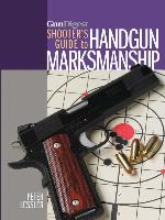 Gun Digest Shooter's Guide to Handgun Marksmanship