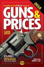 The Official Gun Digest Book of Guns &amp; Prices 2016