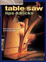 Cutting-Edge Table Saw Tips & Tricks