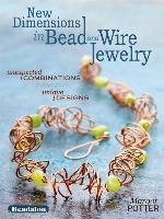 New Dimensions in Bead and Wire Jewelry