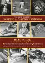 The Prop Builder's Molding &amp; Casting Handbook