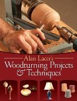 Alan Lacer's Woodturning Projects &amp; Techniques
