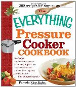 The Everything Pressure Cooker Cookbook