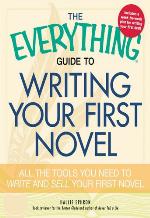 The Everything Guide to Writing Your First Novel