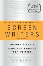 The 101 Habits of Highly Successful Screenwriters, 10th Anniversary Edition