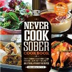 Never Cook Sober Cookbook