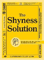 The Shyness Solution: Easy Instructions for Overcoming Shyness and Social Anxiety