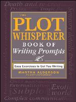 The Plot Whisperer Book of Writing Prompts