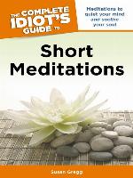 The Complete Idiot's Guide to Short Meditations