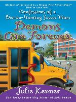 Demons are Forever: Confessions of a Demon-Hunting Soccer Mom