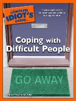 The Complete Idiot's Guide to Coping with Difficult People
