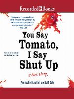 You Say Tomato, I Say Shut Up