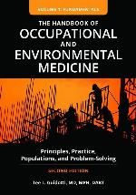 Handbook of Occupational and Environmental Medicine: Principles, Practice, Populations, and Problem-Solving