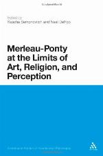 Merleau-Ponty at the Limits of Art, Religion, and Perception