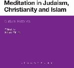 Meditation in Judaism, Christianity and Islam: Cultural Histories