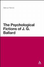 The Psychological Fictions of J.G. Ballard