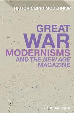 Great War Modernisms and 'The New Age' Magazine