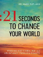 21 Seconds to Change Your World