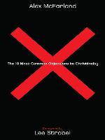 The 10 Most Common Objections to Christianity