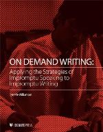 On demand writing : applying the strategies of impromptu speaking to impromptu writing