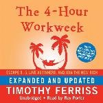 The 4-Hour Workweek: Escape 9-5, Live Anywhere, and Join the New Rich (Expanded and Updated)