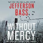 Without Mercy: A Body Farm Novel (Body Farm Novels, Book 10) (Body Farm Novels (Audio))