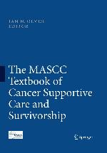The MASCC Textbook of Cancer Supportive Care and Survivorship