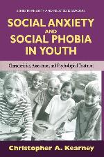 Social Anxiety and Social Phobia in Youth: Characteristics, Assessment, and Psychological Treatment (Series in Anxiety and Related Disorders)