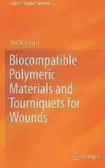 Biocompatible Polymeric Materials And Tourniquets For Wounds (Topics In Applied Chemistry)