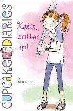 Katie, Batter Up! (5) (Cupcake Diaries)