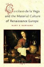 Garcilaso de La Vega and the Material Culture of Renaissance Europe