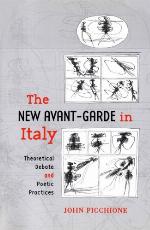 The New Avant-Garde in Italy Theoretical Debate and Poetic Practices