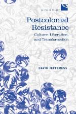 Postcolonial resistance : culture, liberation and transformation