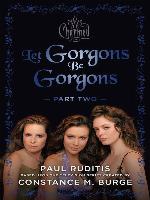 Let Gorgons Be Gorgons, Part 2