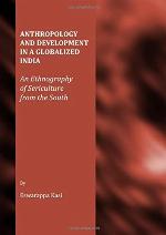 Anthropology and Development in a Globalized India: An Ethnography of Sericulture from the South