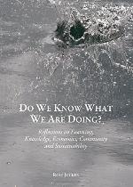 Do We Know What We Are Doing? Reflections on Learning, Knowledge, Economics, Community and Sustainability