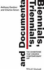 Biennials, Triennials, and Documenta: The Exhibitions that Created Contemporary Art