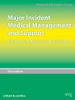 Major incident medical management and support : the practical approach at the scene