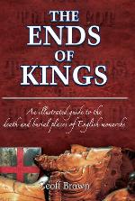 The ends of kings : an illustrated guide to the death and burial places of English monarchs