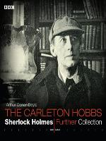 Sherlock Holmes  Carleton Hobbs  Further Collection