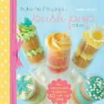 Bake Me I'm Yours... Push Pop Cakes