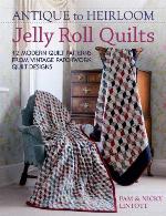 Antique to Heirloom Jelly Roll Quilts