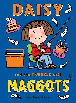 Daisy and the Trouble with Maggots