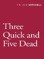Three Quick and Five Dead