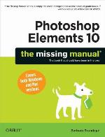 Photoshop Elements 10 the missing manual: the book that should have been in the box